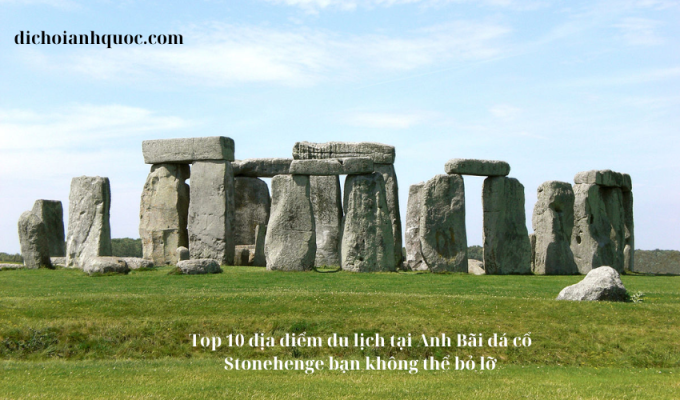 Top 10 địa điểm du lịch tại Anh Bãi đá cổ Stonehenge bạn không thể bỏ lỡ